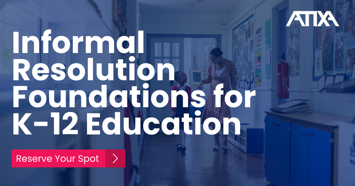 Informal Resolution Foundations for K-12 Education - ATIXA