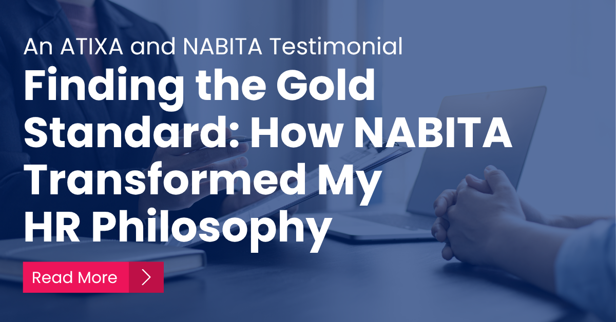 Finding the Gold Standard: How NABITA Transformed My HR Philosophy 