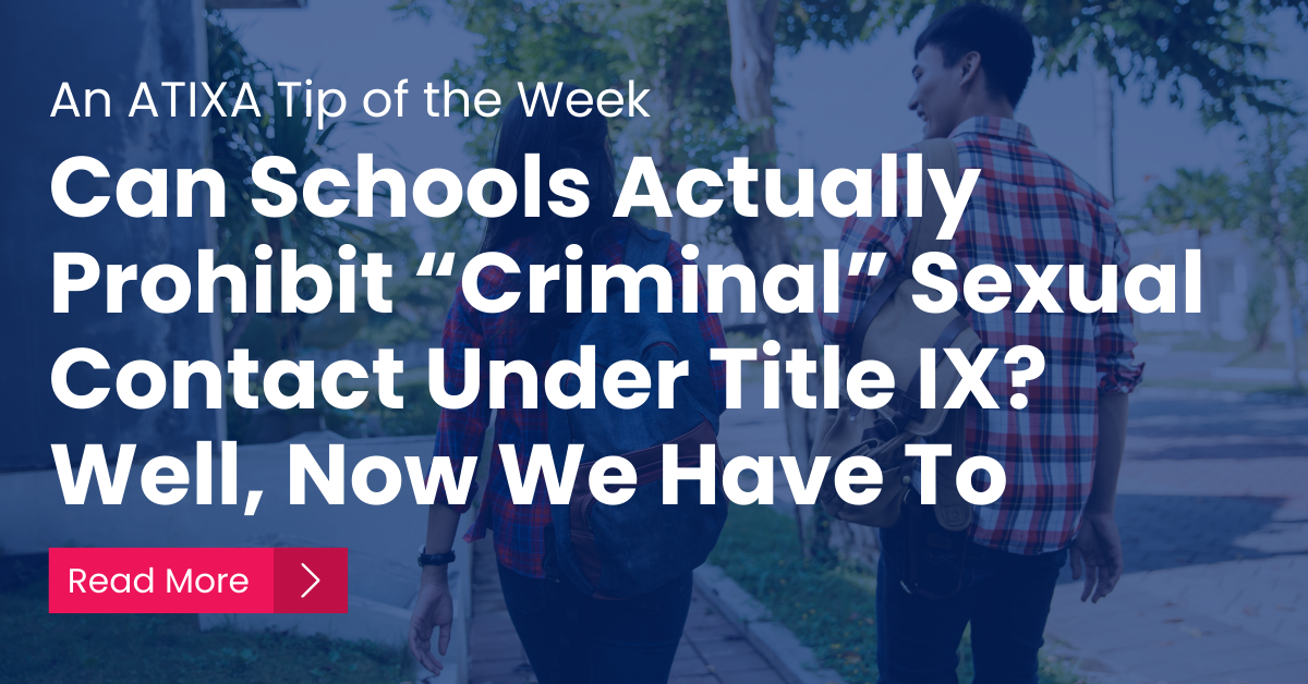 Can Schools Actually Prohibit “Criminal” Sexual Contact Under Title IX? Well, Now We Have To 