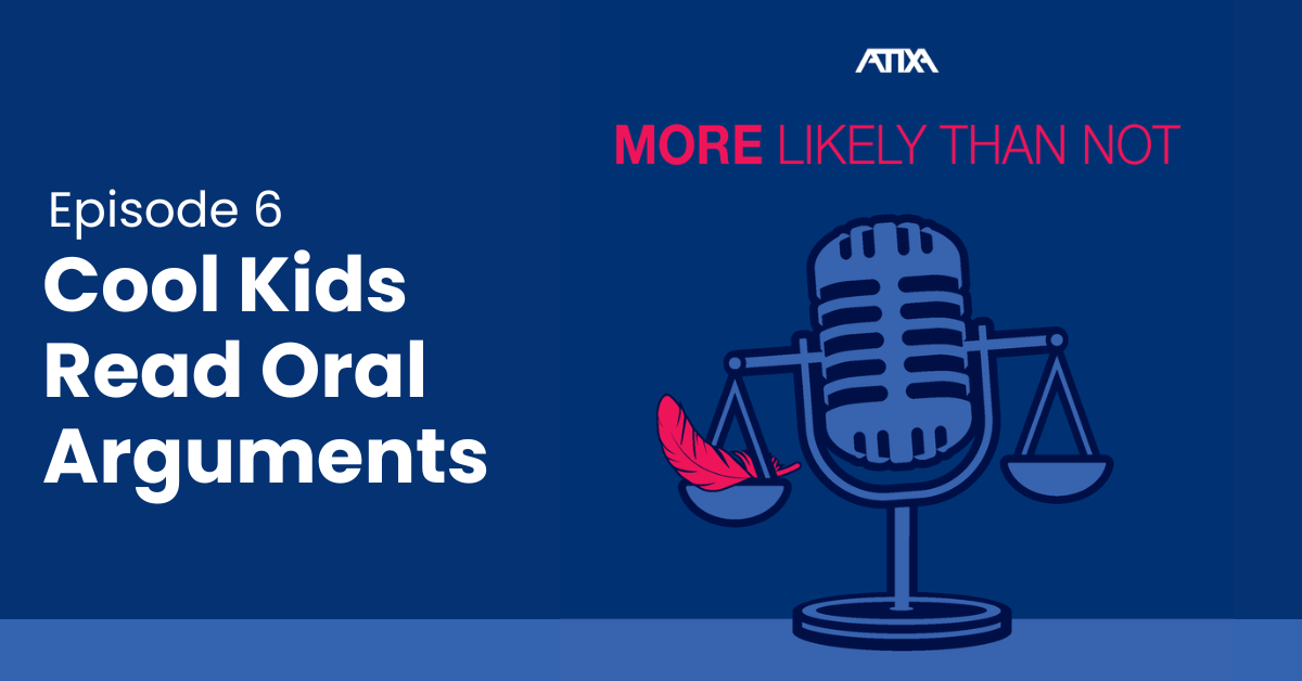 [Podcast] Cool Kids Read Oral Arguments (Episode 6)
