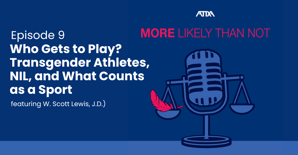 [Podcast] Who Gets to Play? Transgender Athletes, NIL, and What Counts as a Sport (with W. Scott Lewis, J.D.) (Episode 9)