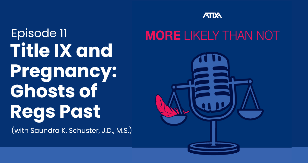 [Podcast] Title IX and Pregnancy: Ghosts of Regs Past (with Saundra K. Schuster, J.D., M.S.) (Episode 11)
