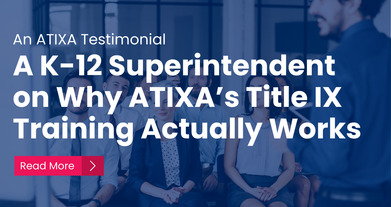 A K-12 Superintendent on Why ATIXA’s Title IX Training Actually Works 
