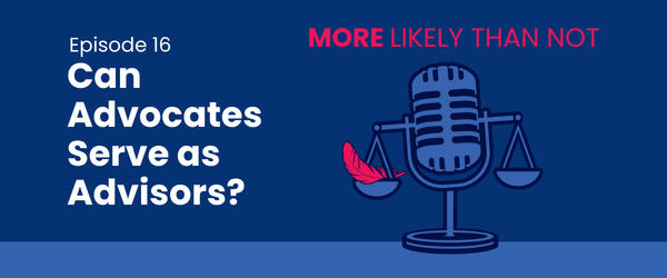 [Podcast] Can Advocates Serve as Advisors? (Episode 16)