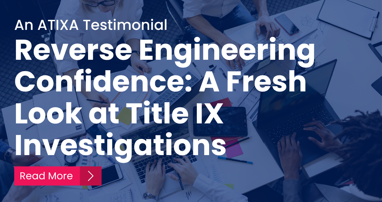 Reverse Engineering Confidence: A Fresh Look at Title IX Investigations