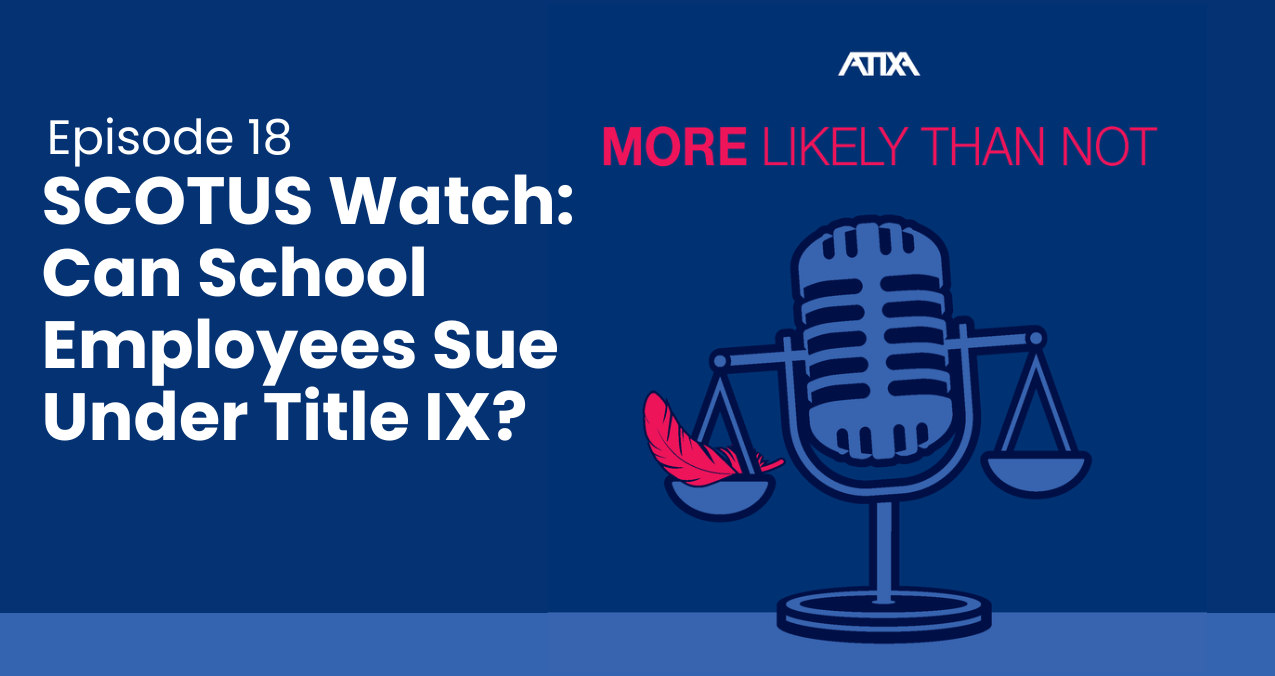 [Podcast] SCOTUS Watch: Can School Employees Sue Under Title IX? (Episode 18)