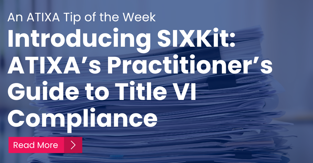Introducing SIXKit: ATIXA’s Practitioner’s Guide to Title VI Compliance