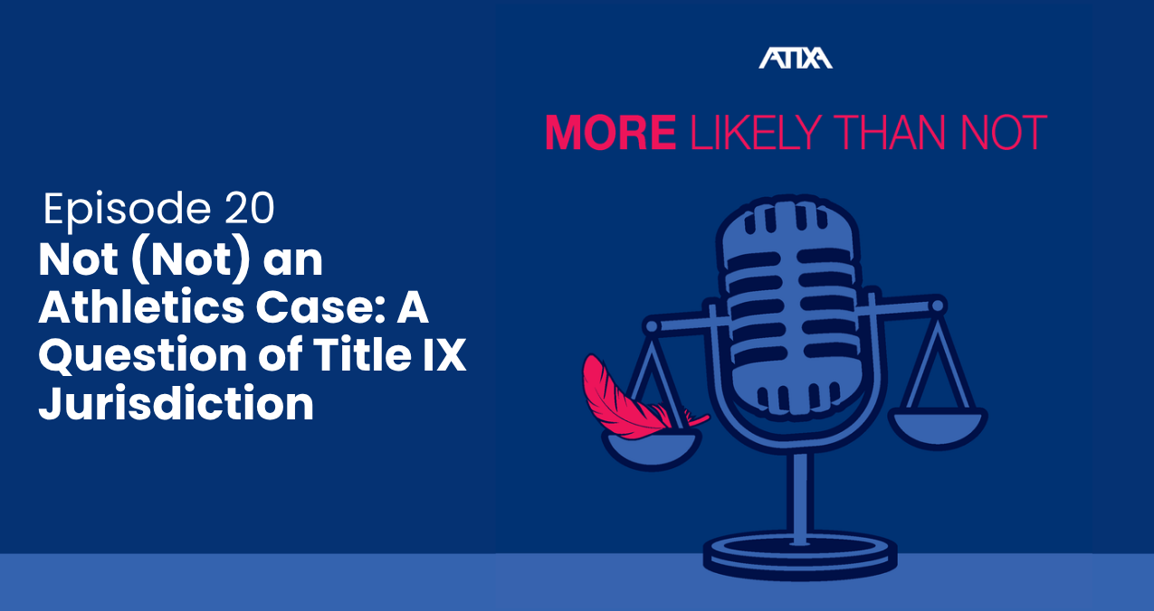 [Podcast] Not (Not) an Athletics Case: A Question of Title IX Jurisdiction (Episode 20)