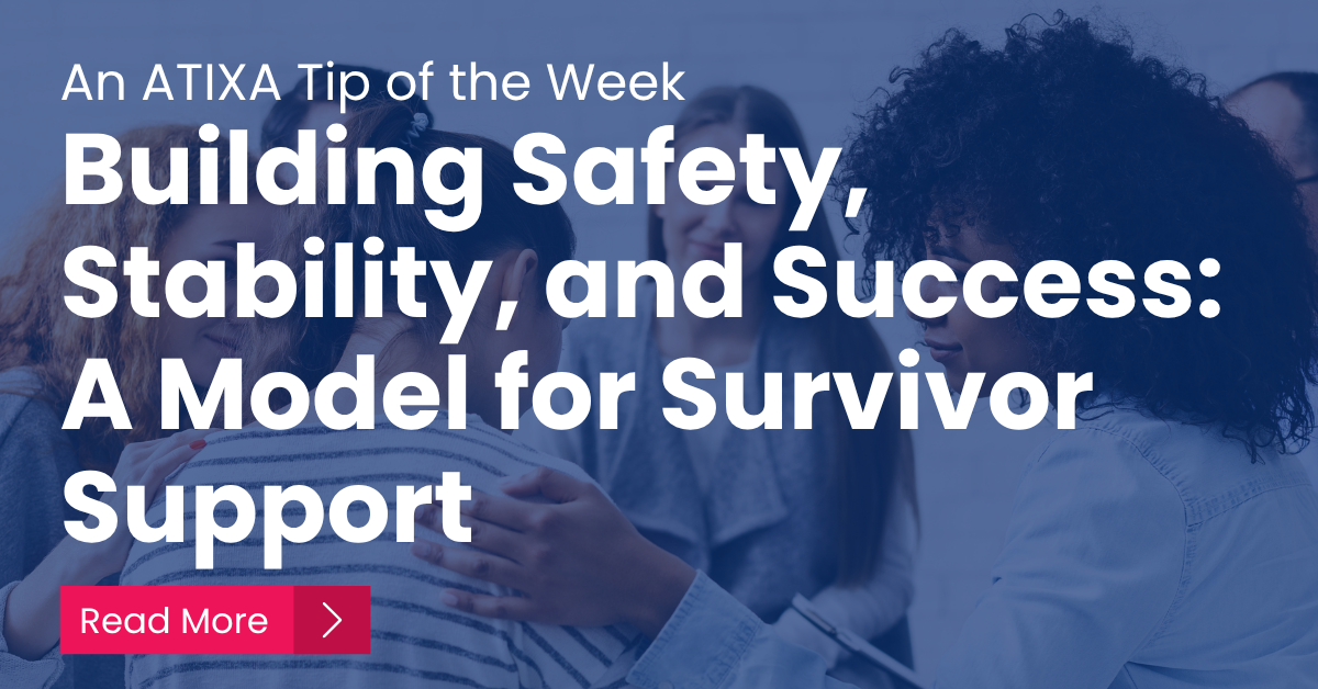 Building Safety, Stability, and Success: A Model for Survivor Support