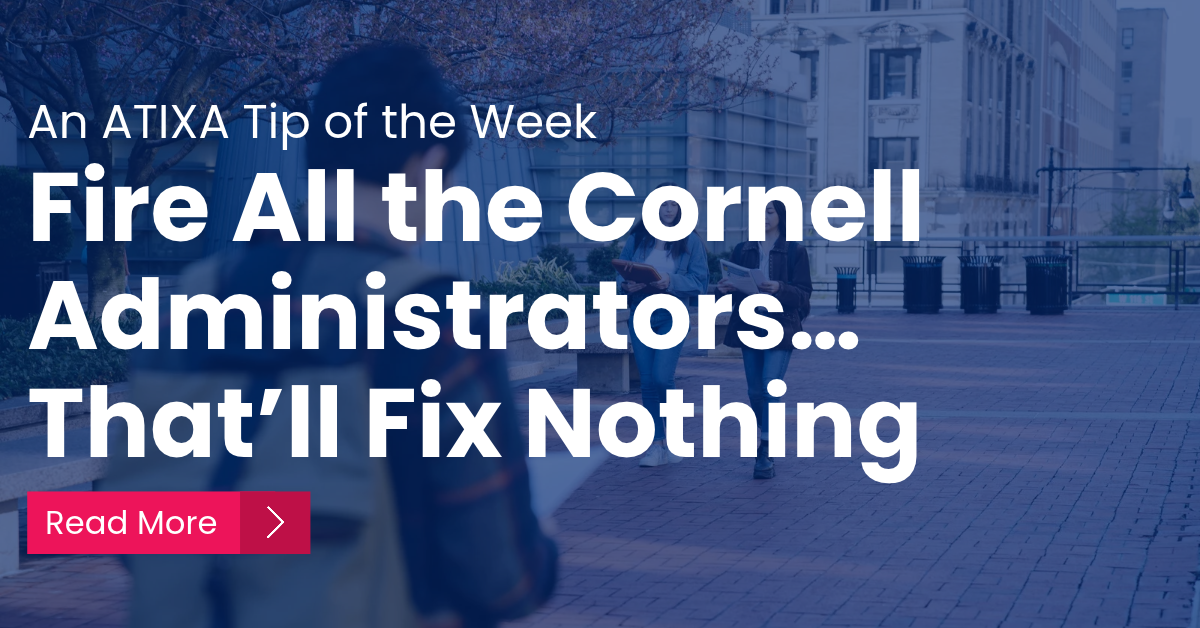 Fire All the Cornell Administrators…That’ll Fix Nothing